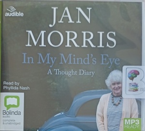 In My Mind's Eye written by Jan Morris performed by Phyllida Nash on MP3 CD (Unabridged)